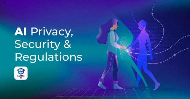 AI Privacy, Security and Regulations